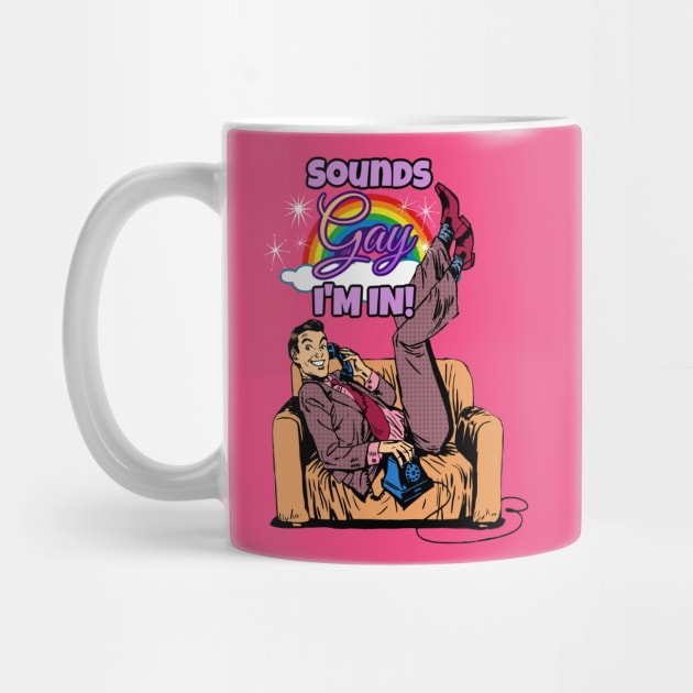 Sounds Gay, I'm in! by David Hurd Designs